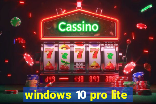 windows 10 pro lite